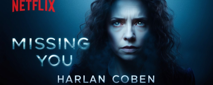 Unraveling Secrets: Harlan Coben's Missing You Set to Premiere on Netflix on Liontamer Top Blog