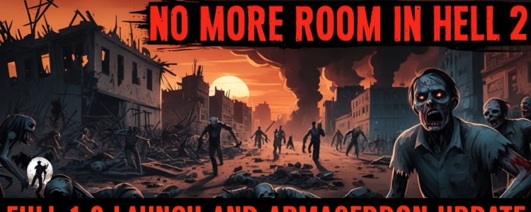 No More Room in Hell 2: Full 1.0 Launch and Armageddon Update Transform Gameplay on Liontamer Top Blog